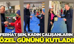 Ferhat Şen'den 8 Mart'ta kadın çalışanlara anlamlı kutlama!