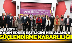 Özgür Özel Manisa'da konuştu: "Kadın-Erkek Eşitliğini Her Alanda Güçlendireceğiz"