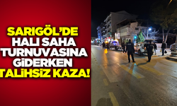 Sarıgöl'de Halı Saha Turnuvası yolunda kaza!