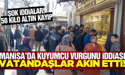 Manisa'da Kuyumcu Şoku: 50 Kilo Altın Kayıp, Mağdurlar 170 Milyon TL Zararda