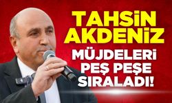 Tahsin Akdeniz Müjdeleri Peş Peşe Sıraladı