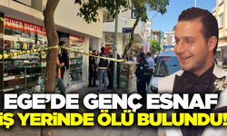 Aydın'da iş yerinde genç esnafın cansız bedeni bulundu!