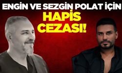 Engin Polat ve Sezgin Polat'a hapis cezası