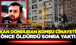 Komşusunu öldürüp evini ateşe verdi