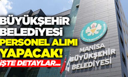 Manisa Büyükşehir Belediyesi personel alımı yapacak: İşte başvuru detayları...