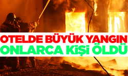 Otelde büyük yangın: Çok sayıda ölü var