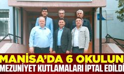 Manisa'da 6 okulun mezuniyet kutlamaları iptal edildi