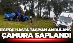 Ege'de talihsiz olay: Hasta taşıyan ambulans çamura saplandı