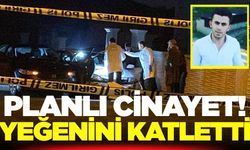 Amca dehşet saçtı: Yeğenini katletti