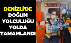 Denizli’de Mucize Anlar: Bebek Ambulansta Dünyaya Geldi