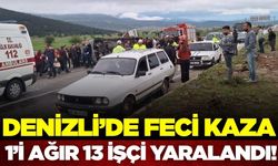 Denizli'de işçileri taşıyan minibüs kaza yaptı: 1’i ağır 13 kişi yaralı