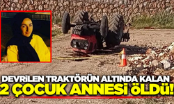 Devrilen traktörün altında kalan genç kadın hayatını kaybetti