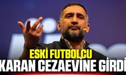 Eski futbolcu Karan cezaevine girdi