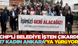 İşten çıkarılan 17 kadın Ankara'ya yürüyor