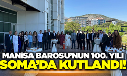 Manisa Barosu'nun 100. yılı Soma'da anlamlı bir etkinlikle kutlandı!