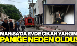 Manisa'da iki katlı evde çıkan yangın korkuttu!