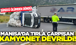 Manisa'da kamyonet ile tırın çarpıştığı kazada 1 kişi yaralandı!