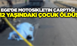 Muğla'da yolun karşısına geçmeye çalışan 12 yaşındaki çocuk canından oldu!