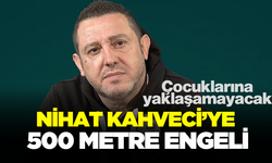 Eski Milli Futbolcu Nihat Kahveci’ye Yaklaşma Yasağı
