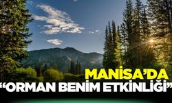 Manisa'da "Orman Benim" etkinliği gerçekleştirilecek