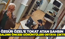 Özgür Özel'e tokat atan şahsın saldırı öncesi görüntüleri ortaya çıktı!
