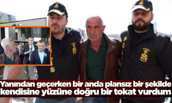 Plansız bir şekilde kendisine tokat vurdum