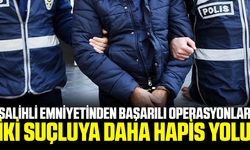Salihli polisinden başarılı operasyonlar: 2 suçlu yakalandı