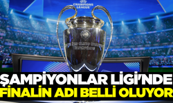 Şampiyonlar Ligi'nde finalden önceki son adım