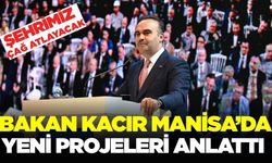 Sanayi ve Teknoloji Bakanı Mehmet Fatih Kacır, Manisa halkına seslendi