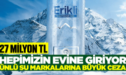 Ünlü su markalarına milyonluk ceza