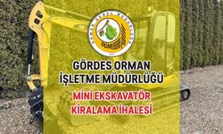 GÖRDES ORMAN İŞLETME MÜDÜRLÜĞÜ - MİNİ EKSKAVATÖR KİRALAMA