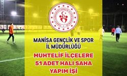 MANİSA GENÇLİK VE SPOR İL MÜDÜRLÜĞÜ-51 ADET HALI SAHA YAPIM İŞİ