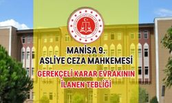 MANİSA 9. ASLİYE CEZA MAHKEMESİ-GEREKÇELİ KARARIN TEBLİĞİ