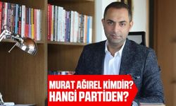 Murat Ağırel kimdir? Hangi partiden?