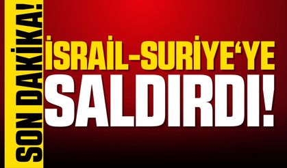 İsrail Suriye'yi vurdu!