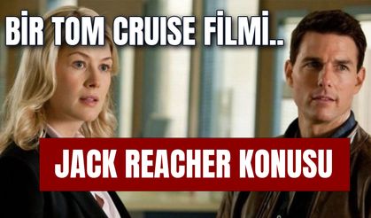 Jack Reacher Film Konusu! Oyuncuları Kim? Jack Reacher 3 Var Mı?