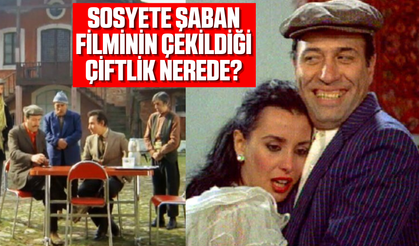 Sosyete Şaban filminin çekildiği çiftlik nerede? Çiftliğin adı ne?