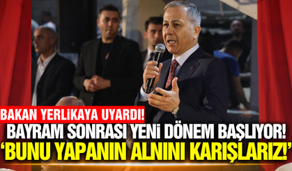 Bakan Yerlikaya uyardı: "Öyle yöntemler geliştirdik ki, bayramdan sonra görün"