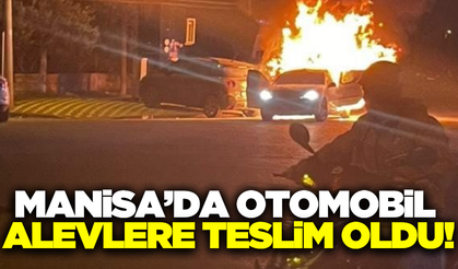 Manisa'da seyir halindeki otomobil alev alev yandı!