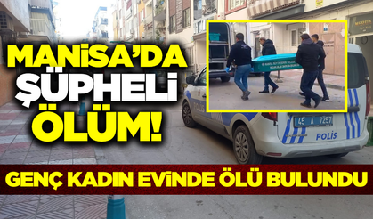 Manisa'da 34 yaşındaki kadın evinde ölü bulundu