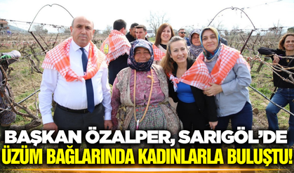 İlksen Özalper, Sarıgöl'de üzüm bağlarında çalışan kadınlarla bir araya geldi