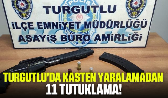 Turgutlu'da Kasten Yaralamadan 11 Tutuklama!