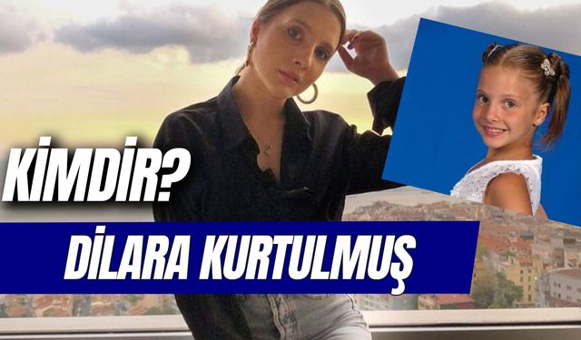 Dilara Kurtulmuş Kimdir? Kaç Yaşında? Boyu Kaç? Nereli?