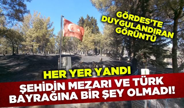 Gördes'te şehidin mezarını ateş yakmadı