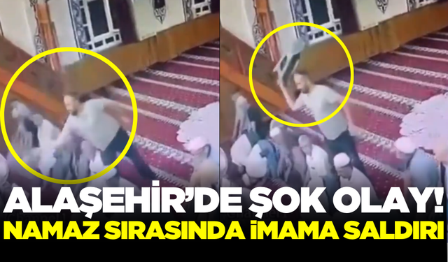 Alaşehir'de şok olay! Namaz esnasında imama saldırı