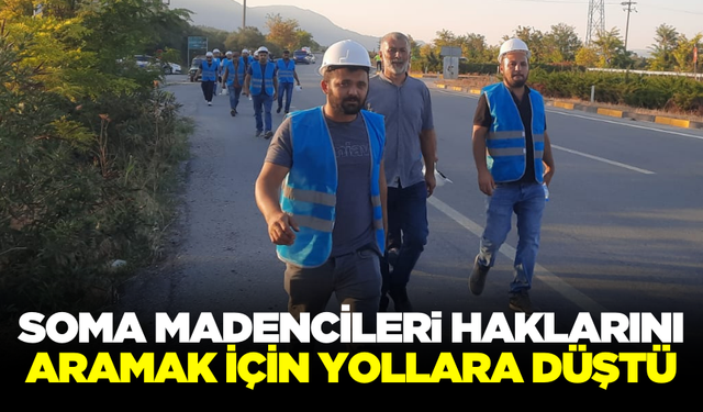 Soma Madencileri Hakkını Aramak İçin Yollarda