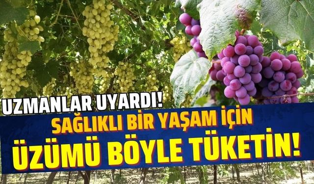 Uzmanlardan uyarı; “Üzümü çekirdeği ile yiyin”