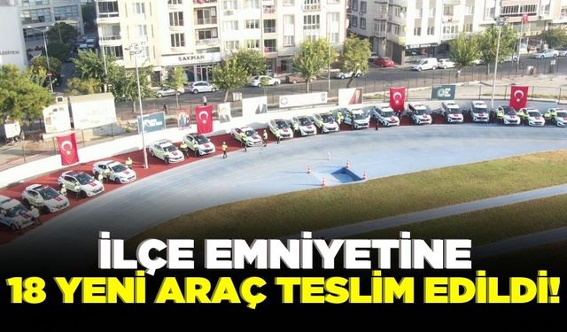 Akhisar Emniyeti'ne 18 yeni araç teslim edildi