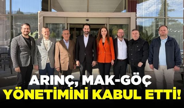 Arınç, MAK-GÖÇ Yönetimini kabul etti!