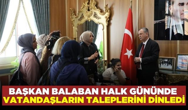 Başkan Balaban halk gününde vatandaşlarla bir arada!